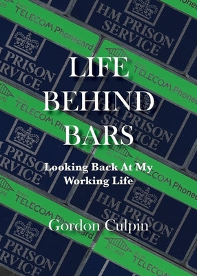 Life Behind Bars by Culpin, Gordon