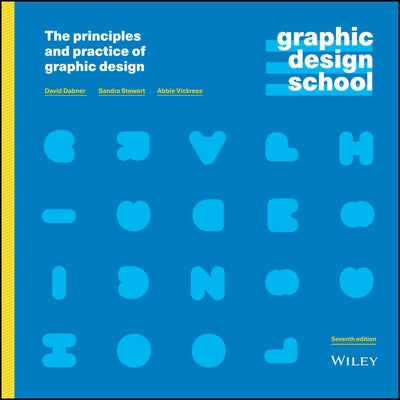 Graphic Design School: The Principles and Practice of Graphic Design by Dabner, David