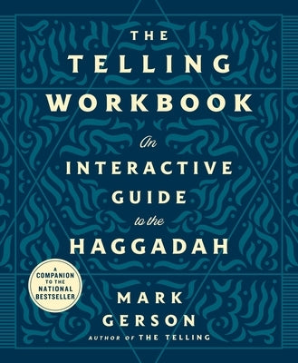 The Telling Workbook: An Interactive Guide to the Haggadah by Gerson, Mark