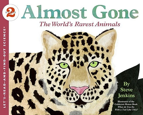 Almost Gone: The World's Rarest Animals by Jenkins, Steve