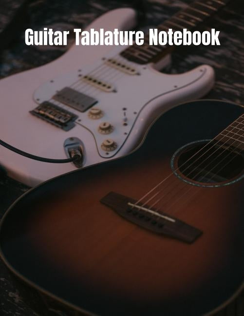Guitar Tablature Notebook: Large Tabulature Book For Guitarists by Creations, Musical