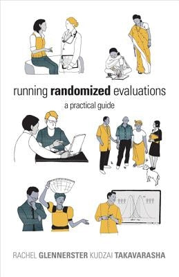 Running Randomized Evaluations: A Practical Guide by Glennerster, Rachel