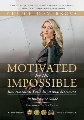 Motivated by the Impossible: Recognizing Your Invisible Mentors by Demirkova, Ceitci