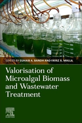 Valorization of Microalgal Biomass and Wastewater Treatment by Bandh, Suhaib A.