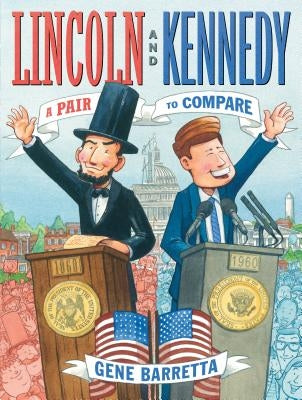 Lincoln and Kennedy: A Pair to Compare by Barretta, Gene