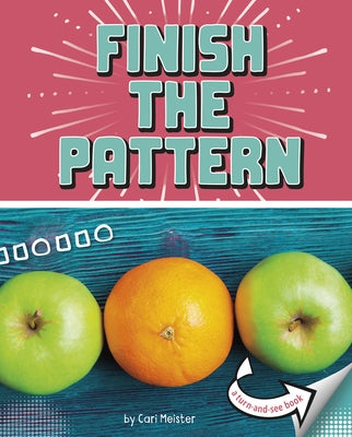 Finish the Pattern: A Turn-And-See Book by Meister, Cari