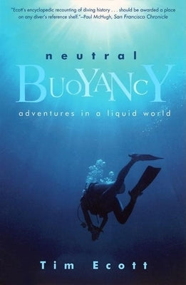 Neutral Buoyancy: Adventures in a Liquid World by Ecott, Tim