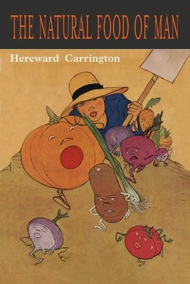 The Natural Food of Man by Carrington, Hereward