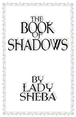 The Book of Shadows by Lady Sheba by Sheba, Lady