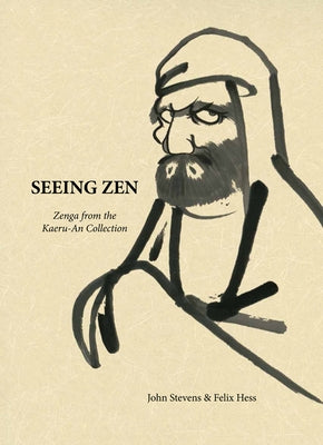 Seeing Zen: Zenga from the Kaeru-An Collection by Stevens, John