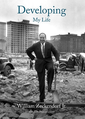 Developing: My Life by Zeckendorf, William Jr.