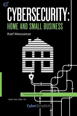 Cybersecurity: Home and Small Business by Meeuwisse, Raef