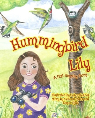 Hummingbird Lily: A Fast Flapping Foray by Ades, Deborah