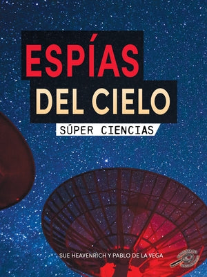 Espías del Cielo: Sky Spies by Heavenrich, Sue