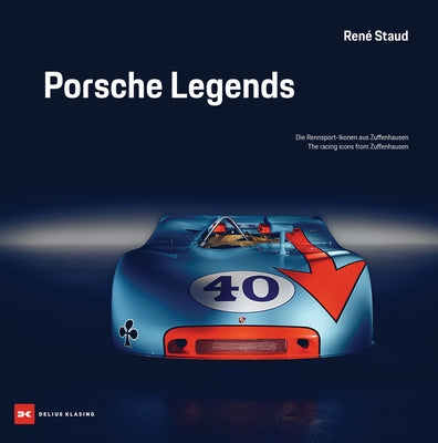 Porsche Legends: The Racing Icons from Zuffenhausen by Staud, Rene