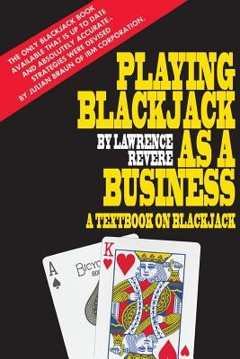 Playing Blackjack as a Business by Revere, Lawrence