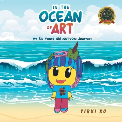 In the Ocean of Art: My Six Years Old by Xu, Yirui