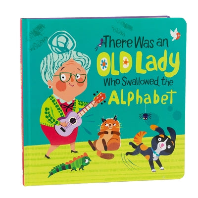 There Was an Old Lady Who Swallowed the Alphabet by Little Grasshopper Books
