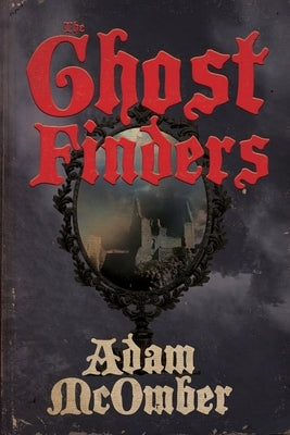 The Ghost Finders by McOmber, Adam