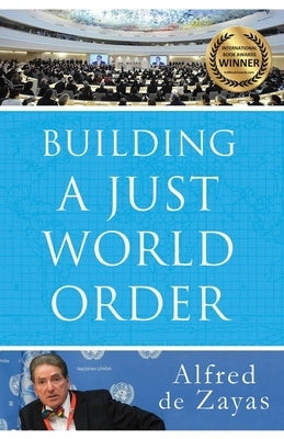 Building a Just World Order by De Zayas, Alfred