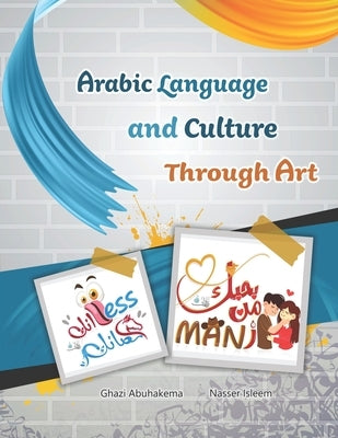 Arabic Language and Culture Through Art by Isleem, Nasser