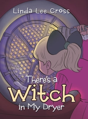 There's a Witch in My Dryer by Cross, Linda Lee