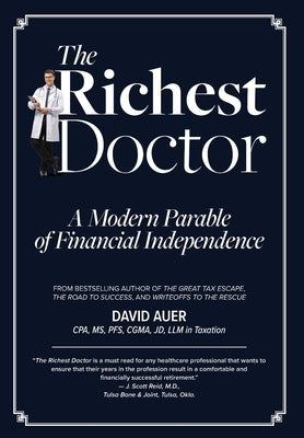 The Richest Doctor: A Modern Parable of Financial Independence by Auer, David