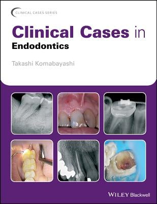 Clinical Cases in Endodontics by Komabayashi, Takashi