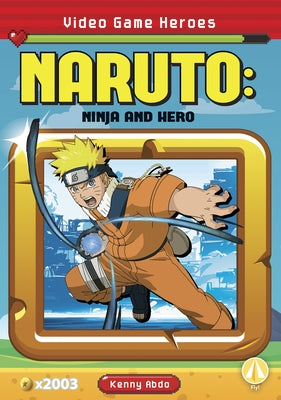 Naruto: Ninja and Hero by Abdo, Kenny