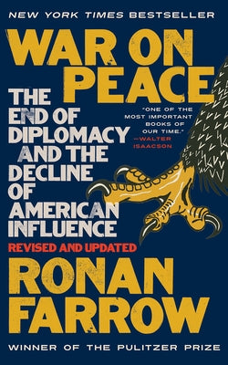 War on Peace: The End of Diplomacy and the Decline of American Influence by Farrow, Ronan