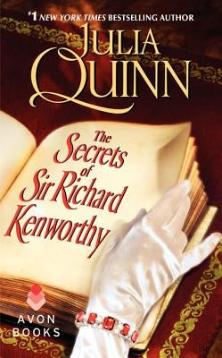 The Secrets of Sir Richard Kenworthy: A Smythe-Smith Quartet by Quinn, Julia