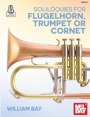 Soliloquies for Flugelhorn, Trumpet or Cornet by Bay, William