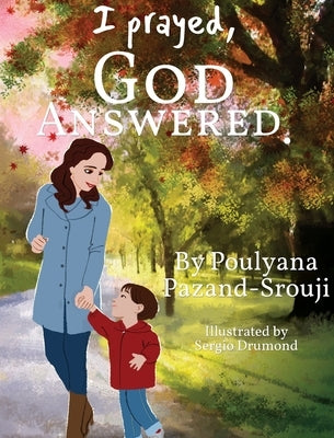 I prayed, GOD ANSWERED. by Pazand-Srouji, Poulyana
