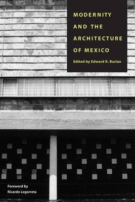 Modernity and the Architecture of Mexico by Burian, Edward R.
