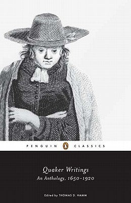 Quaker Writings: An Anthology, 1650-1920 by Hamm, Thomas D.