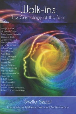 Walk-ins: The Cosmology of the Soul by Seppi, Sheila