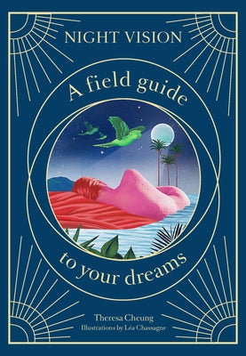 Night Vision: A Field Guide to Your Dreams by Cheung, Theresa