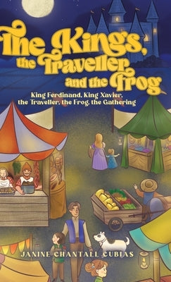 The Kings, the Traveller and the Frog: King Ferdinand, King Xavier, the Traveller, the Frog, the Gathering by Cubias, Janine Chantall