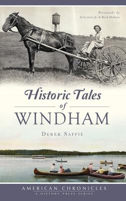 Historic Tales of Windham by Saffie, Derek