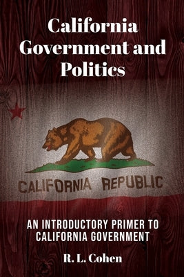 California Government and Politics by Cohen, Rodgir L.