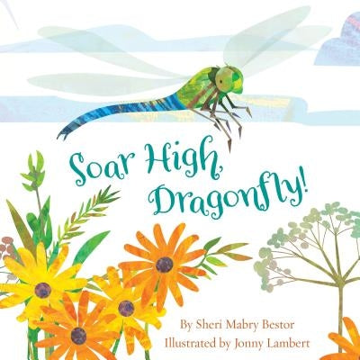 Soar High, Dragonfly by Bestor, Sheri M.