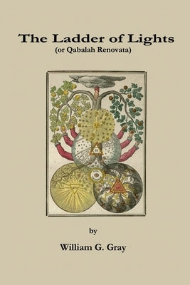 The Ladder of Lights by Gray, William G.