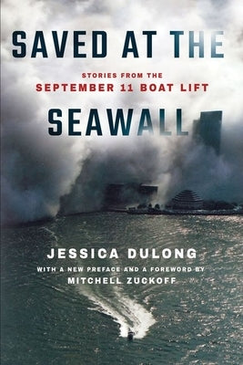 Saved at the Seawall: Stories from the September 11 Boat Lift by Dulong, Jessica
