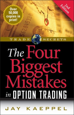 The Four Biggest Mistakes in Option Trading by Kaeppel, Jay