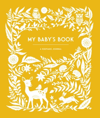 My Baby's Book: A Keepsake Journal for Parents to Preserve Memories, Moments & Milestones (Keepsake Legacy Journals) by Palmer, Anne Phyfe