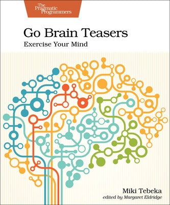 Go Brain Teasers: Exercise Your Mind by Tebeka, Miki