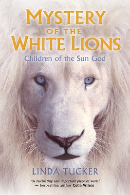 Mystery of the White Lions: Children of the Sun God by Tucker, Linda