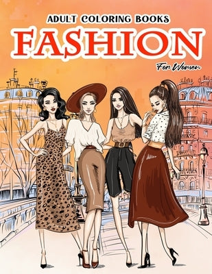 Adult Coloring Books Fashion For Women: Beauty Gorgeous Style Fashion Design Coloring Books For Adults by Riddles, Harry M.