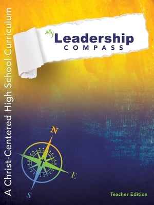 My Leadership Compass - Teacher Edition: A Christ-Centered High School Curriculum by Barnes, Caroline