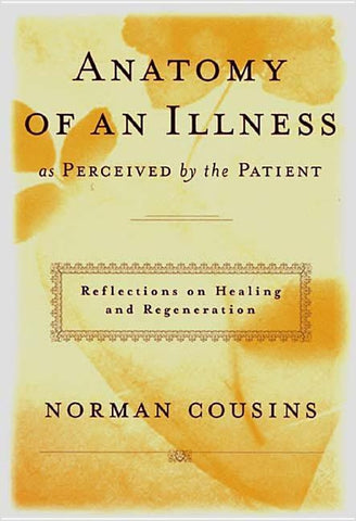 Anatomy of an Illness as Perceived by the Patient: Reflections on Healing and Regeneration by Cousins, Norman